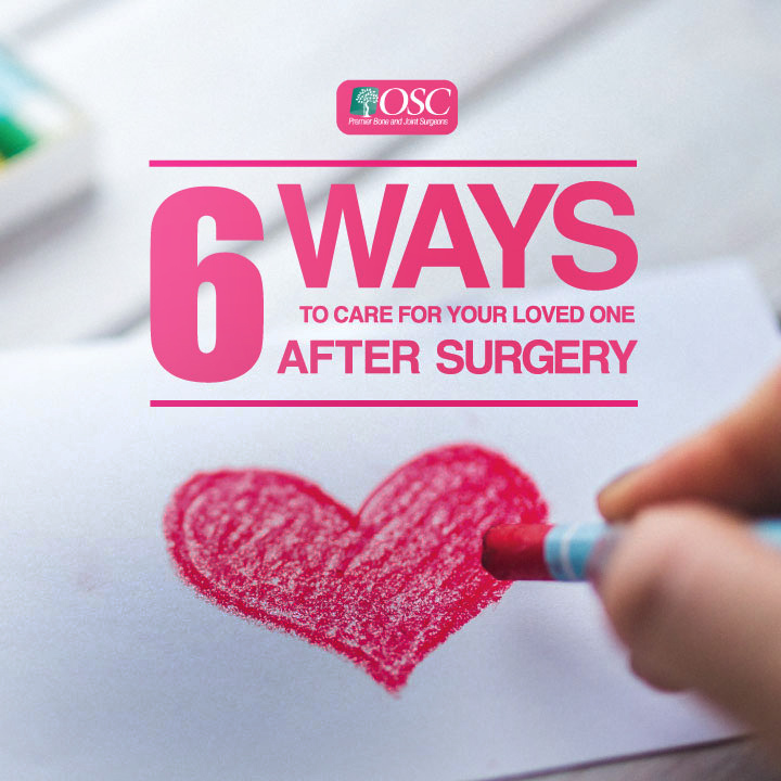 6 Ways to Care for your loved one after surgery recovery